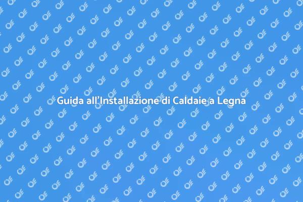 Caldaie a Legna: Comfort e Sostenibilità