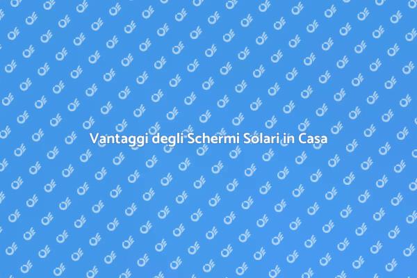 Ottimizza il Tuo Comfort con Schermi Solari