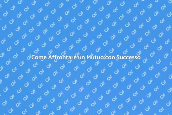 Naviga il Tuo Mutuo Senza Stress