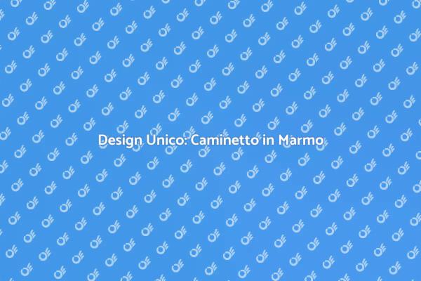 Il Tuo Caminetto in Marmo Personalizzato
