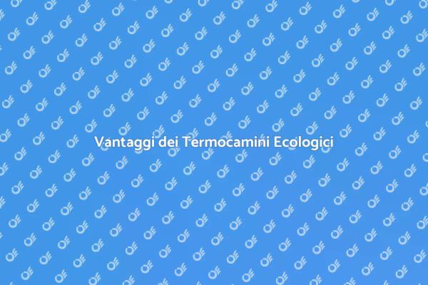 Calore Sostenibile con Termocamini