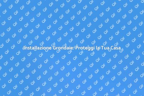 Grondaie in Alluminio: Installazione Efficace