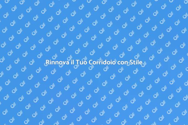 Rinfresca il Tuo Corridoio Oggi Stesso!