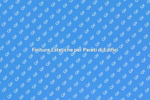 Finiture Esterne per Edifici Moderni