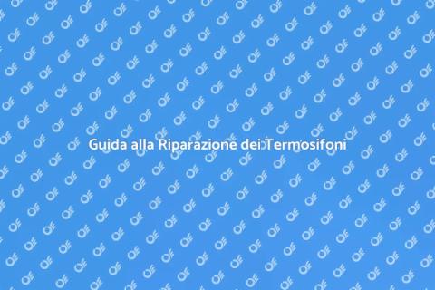 Riparare Termosifoni di Casa