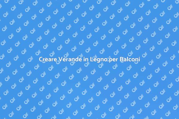 Verande da Balcone: Progettazione e Design