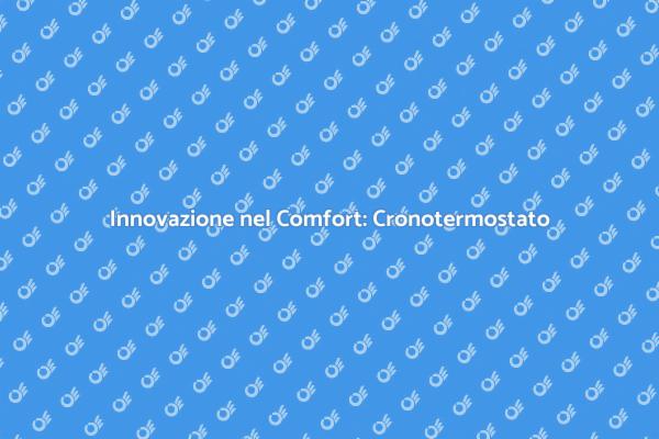 Comfort e Design: Cronotermostato Incasso
