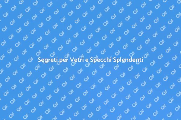 Trasforma i Tuoi Vetri e Specchi!