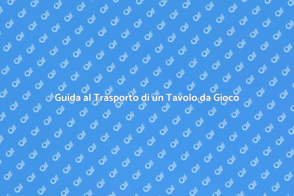 Come Trasportare un Tavolo da Gioco