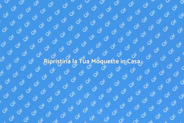 Ritorna alla Bellezza della Moquette