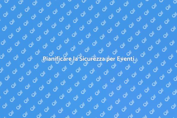 Guida alla Sicurezza per Eventi