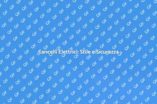 Installazione Cancello Elettrico: Vantaggi