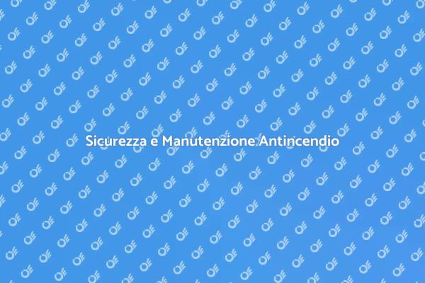 Investire nella Manutenzione Antincendio