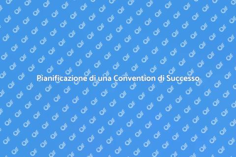Organizzare una Convention Esclusiva