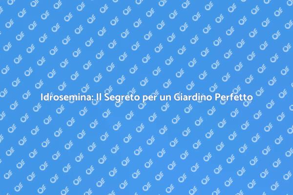 Trasforma il Tuo Giardino con l'Idrosemina