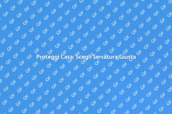 Serratura: La Chiave della Sicurezza
