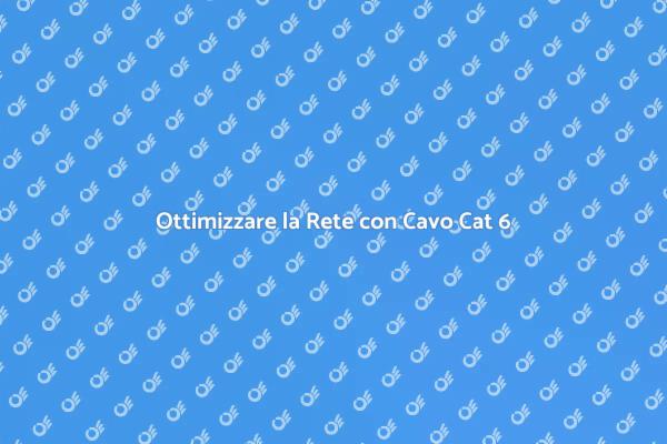 Migliora la Tua Connessione con Cat 6
