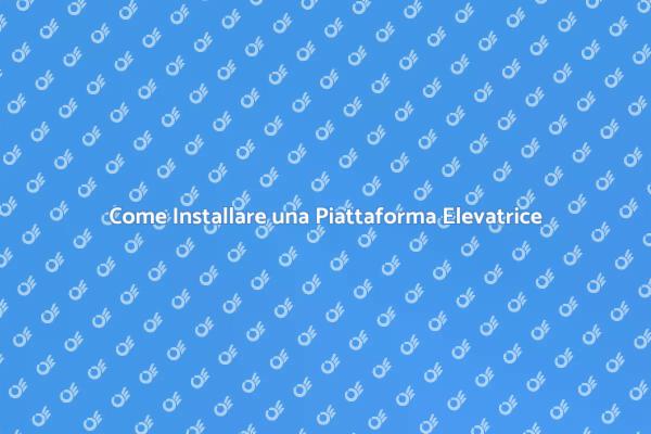 Installazione Piattaforma Elevatrice Facile