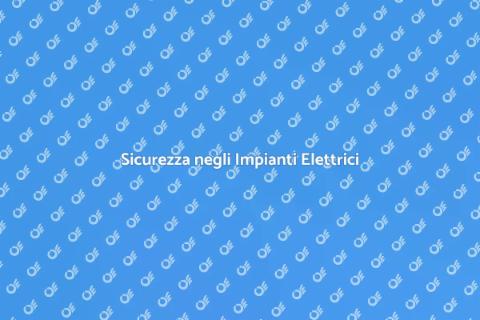 Impianti Elettrici: Sicurezza e Funzionalità