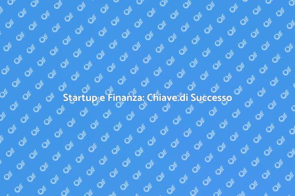 La Chiave Finanziaria per le Startup