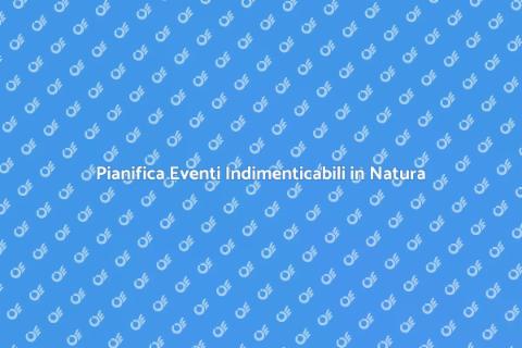 Eventi Naturali Indimenticabili