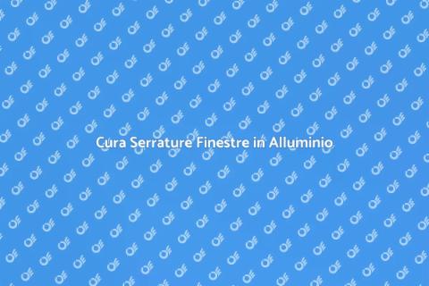 Manutenzione Serrature Finestre Alluminio