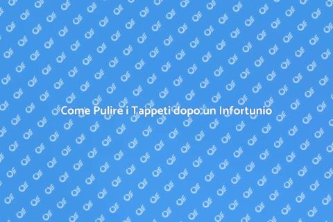 Pulizia Tappeti dopo Infortunio Domestico