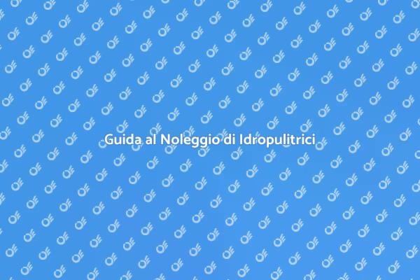 Come Noleggiare un'Idropulitrice Elettrica