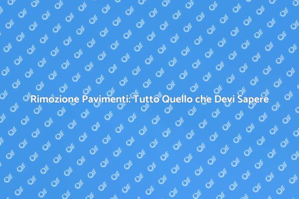 Rimuovere Pavimenti: La Tua Guida Pratica