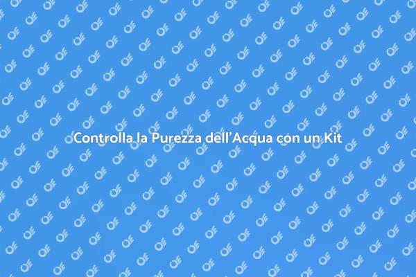Verifica la Qualità dell'Acqua Facile
