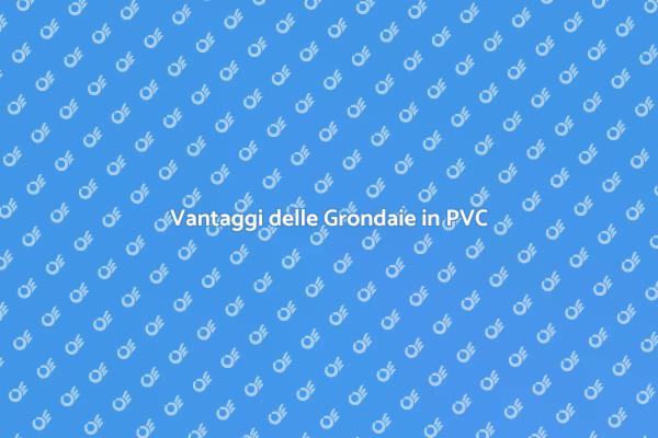 Grondaie in PVC: Proteggi la Tua Casa