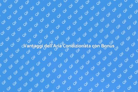 Installare Aria Condizionata con Bonus