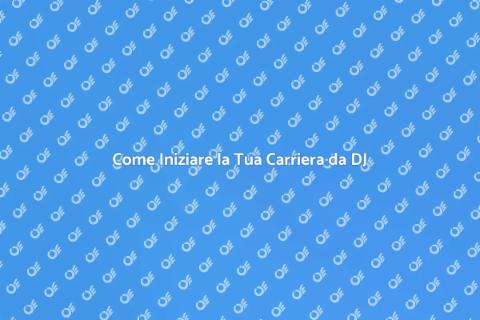 Diventare un DJ: Guida Completa