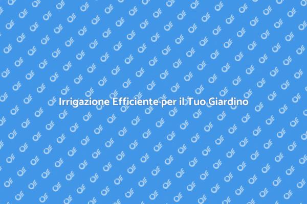 Ottimizza il Tuo Giardino con Irrigazione
