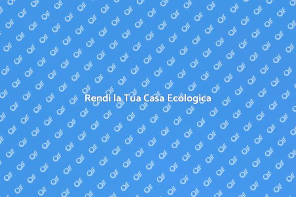 Trasforma la Tua Casa in un Ambiente Sano