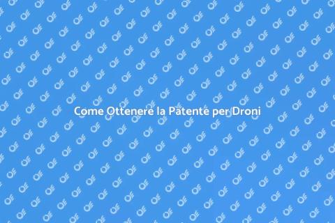 Patente per Droni: Guida Completa