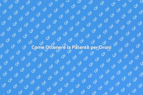 Vola Alto: La Patente per Droni