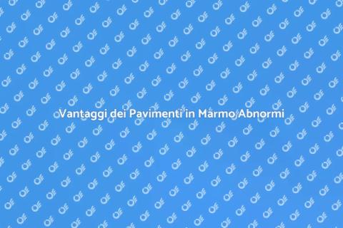 Pavimenti in Marmo Abnormi