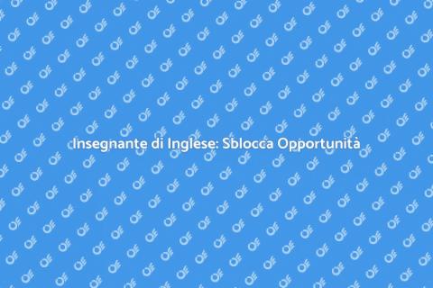 Insegnante di Inglese: Apri le Porte