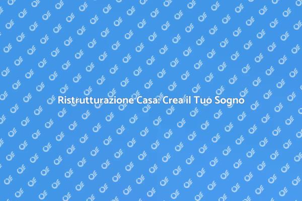 Rinnovare Casa: Idee e Consigli Utili