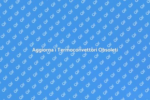 Sostituire Vecchi Termoconvettori