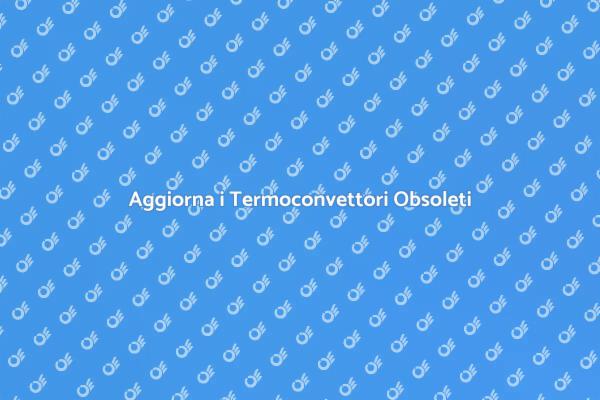 Rinnova il Tuo Riscaldamento Oggi
