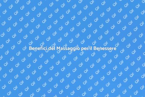 Massaggio per il Benessere Fisico