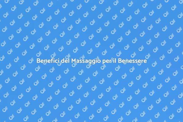 Scopri il Massaggio per il Benessere