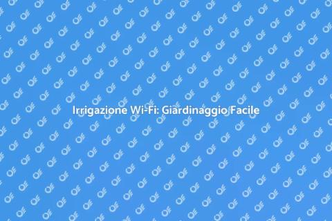 Timer Wi-Fi per Irrigazione Smart