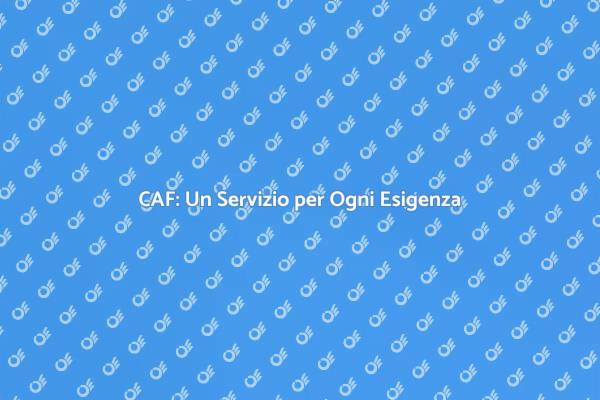 CAF: La Chiave per una Vita Semplice