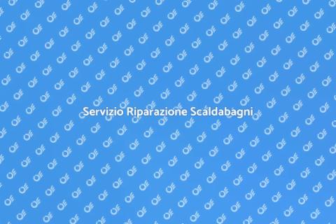Riparazione Scaldabagni Efficiente