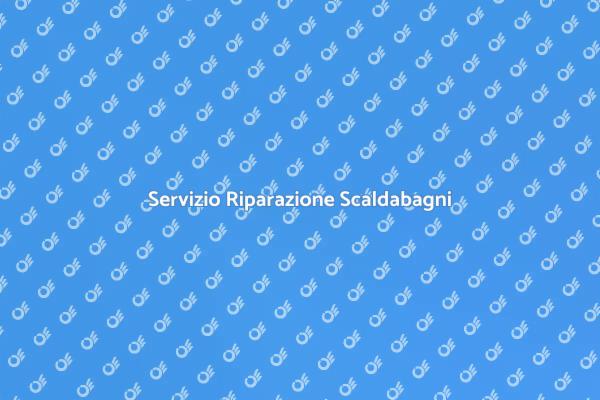 Scaldabagni: Riparazioni Necessarie
