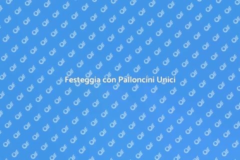 Palloncini Personalizzati per Ogni Festa
