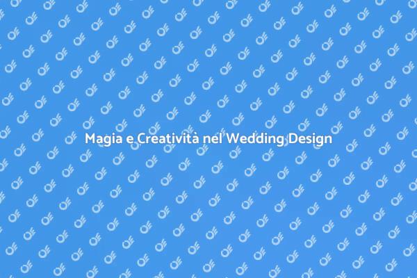 Esperienze Indimenticabili di Wedding Design